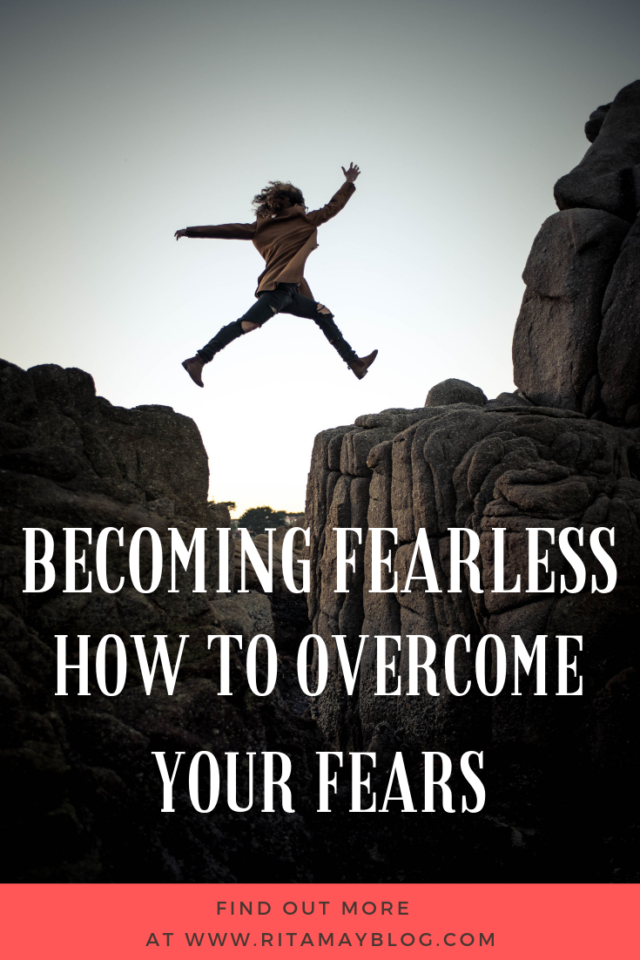 becoming fearless, how to overcome your fears