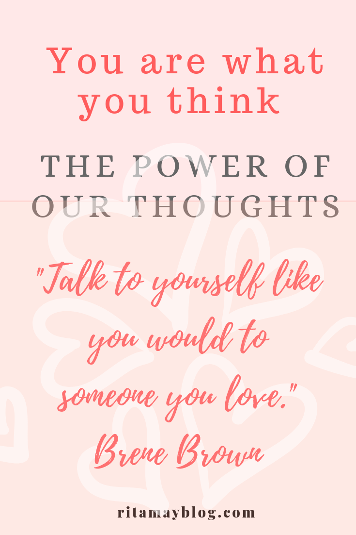 you are what you think, the power of our thoughts, change negative thoughts to positive