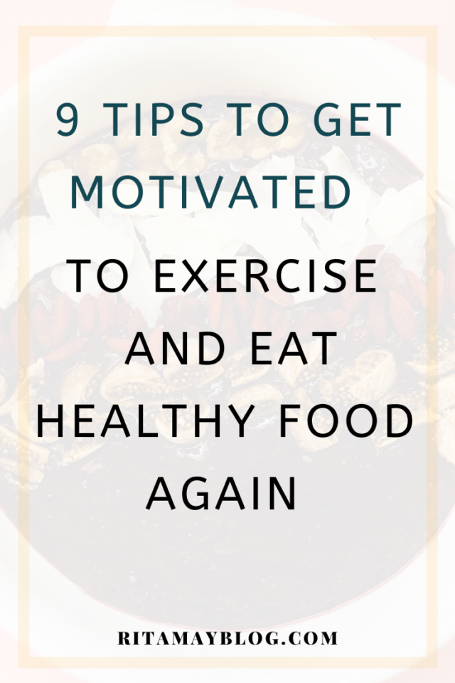 9 tips to get motivated to exercise and eat healthy food again