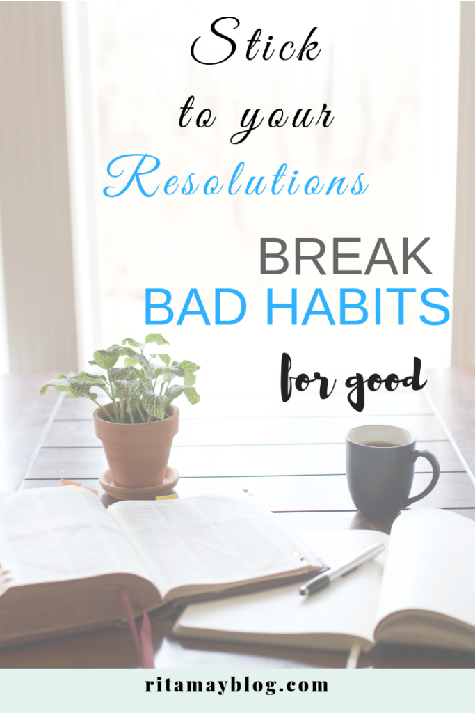 Stick to your resolutions break bad habits, get rid of bad habits