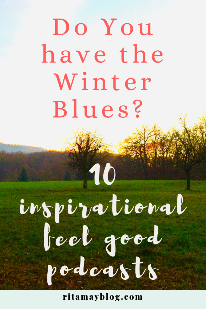Do you have the winter blues? Try these 10 inspirational feel good podcasts!