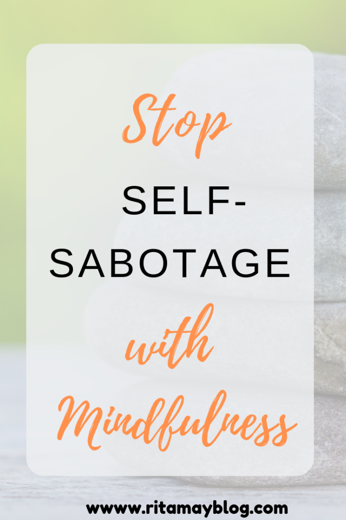 Stop or prevent self-sabotage with mindfulness - 5 simple steps