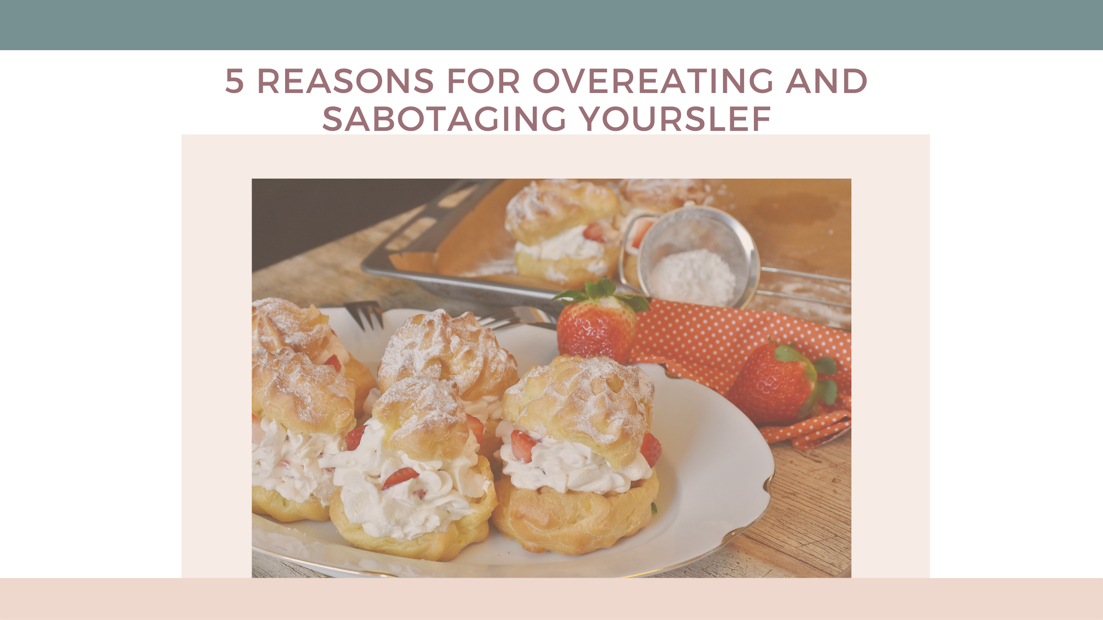 5 reasons overeating and self-sabotaging yourself