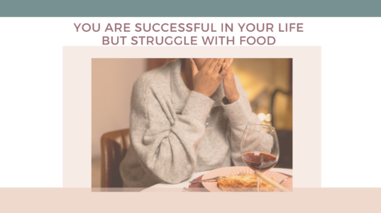 You are successful in your life but struggle with food