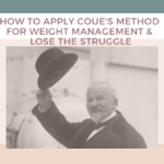 How to apply Coue's method for weight management and lose the struggle