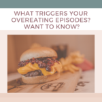 What Triggers Your Overeating Episodes? Want To Know?