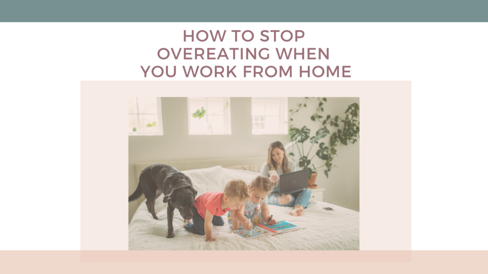 overeating when you work from home