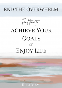 end the overwhelm find time to achieve your goals and enjoy life ebook