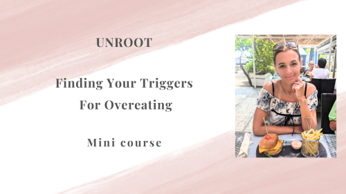 UNROOT - Finding Your Triggers For Overeating