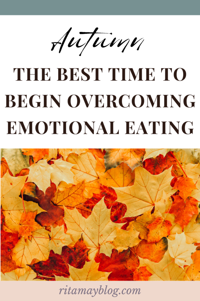 Autumn: The Best Time  to Begin Overcoming Emotional  Eating