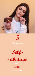 5 reasons you self-sabotage you diet success