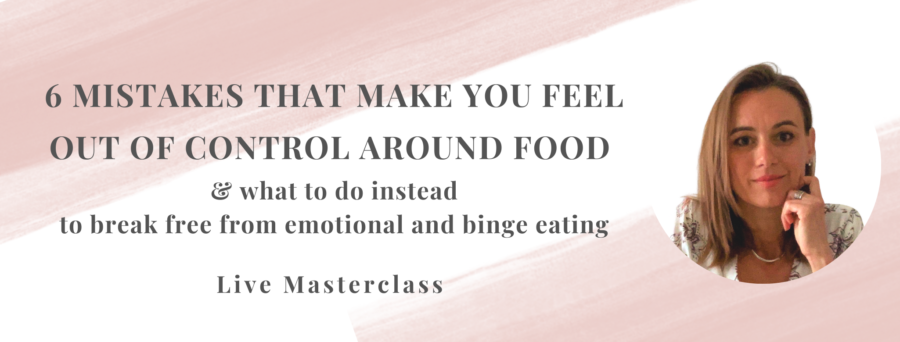 6 mistakes that make you feel out of control around food masterclass